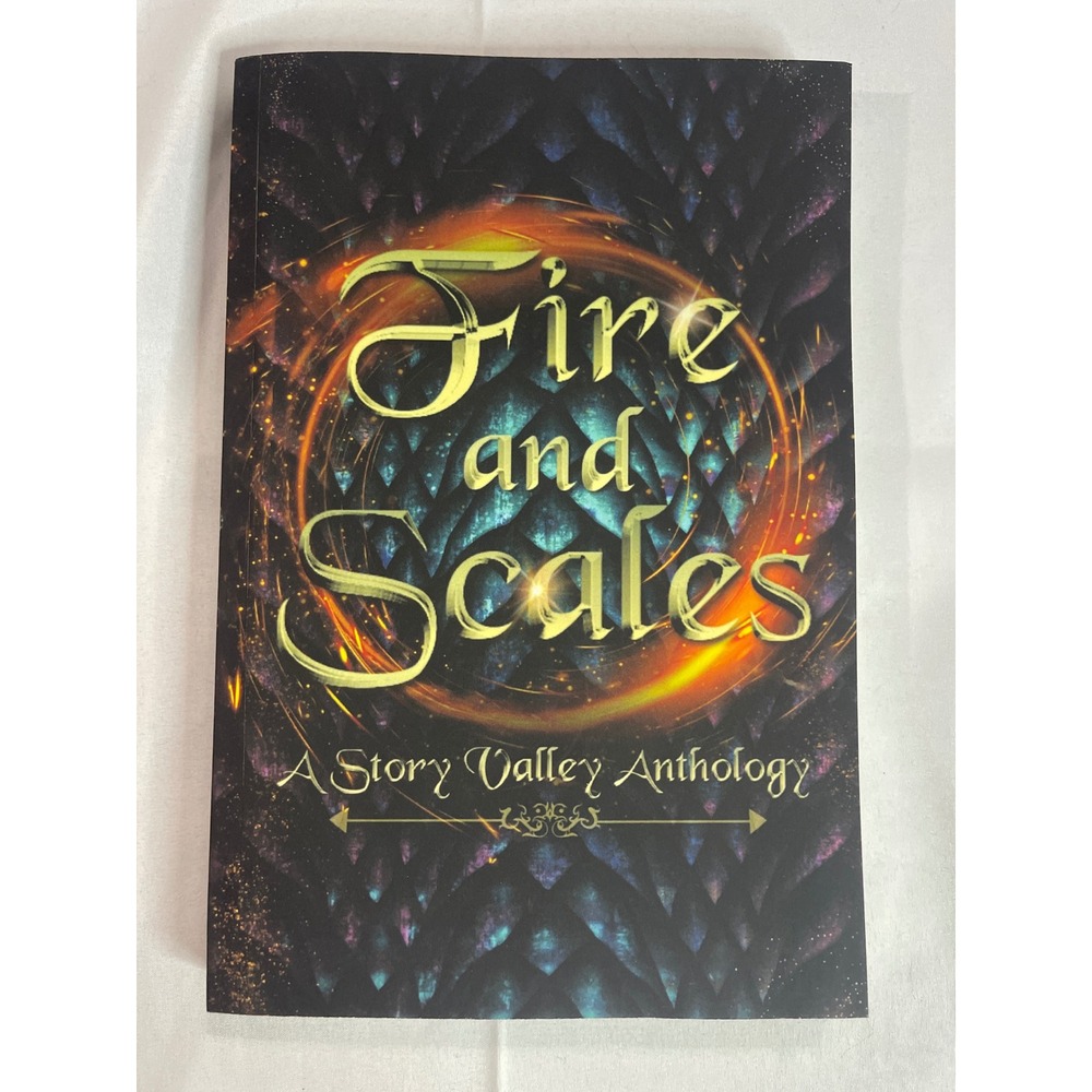 Fire and Scales A Story Valley Anthology Dragon Fantasy Paperback